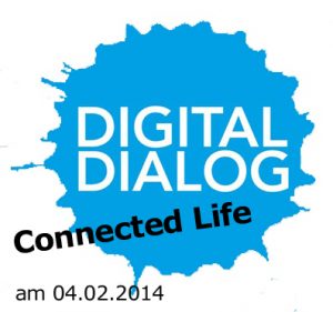 21. Digitaldialog: Connected Life – Was nach dem Internet der Dinge kommt!